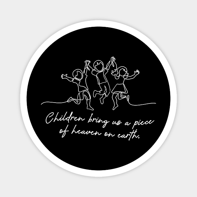 'Children Bring Us A Piece Of Heaven On Earth' Family Shirt Magnet by ourwackyhome